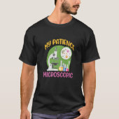 My Patience Microscopic Scientist Microscope   T-shirt (Voorkant)