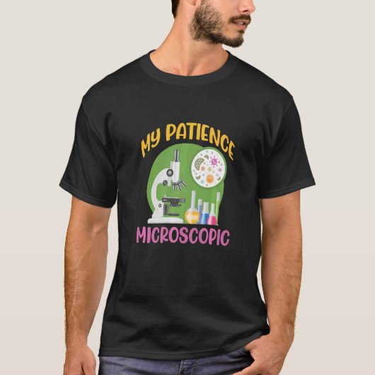 My Patience Microscopic Scientist Microscope   T-shirt (Voorkant)