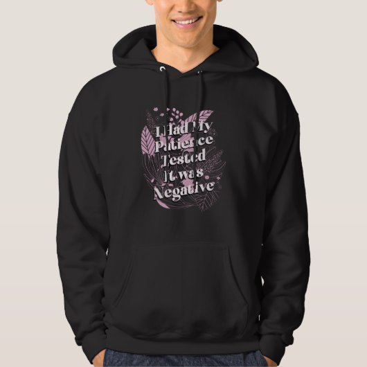 My Patience Tested It was Negative Mother s Day Mo Hoodie (Voorkant)