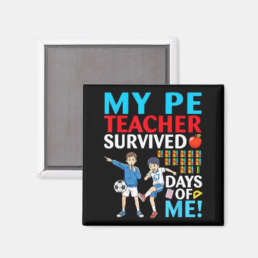 My Pe Teacher Survived 67 Days Of Me Student Back  Magneet (Voorkant / Achterkant)