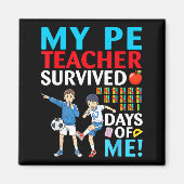 My Pe Teacher Survived 67 Days Of Me Student Back  Magneet (Voorkant)