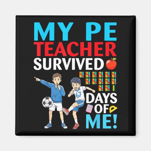 My Pe Teacher Survived 67 Days Of Me Student Back  Magneet (Voorkant)