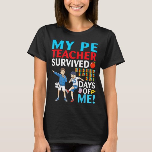 My Pe Teacher Survived 67 Days Of Me Student Back T-shirt (Voorkant)