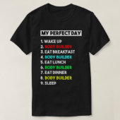 My Perfect Day Body Builder Funny Gift T-shirt (Design voorkant)