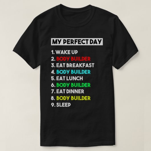 My Perfect Day Body Builder Funny Gift T-shirt (Design voorkant)