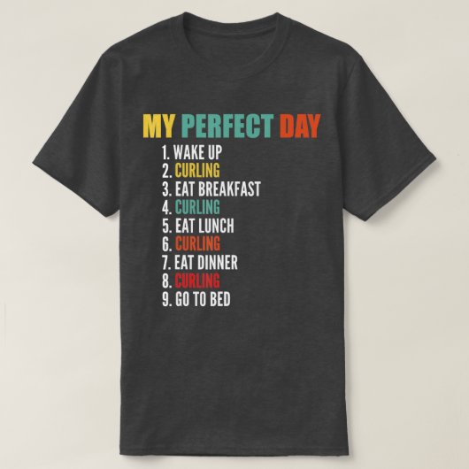 My Perfect Day Funny Curling  T-shirt (Design voorkant)