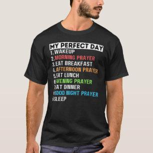 My Perfect Day Pray Prayer Praying Mom Dad Grandpa T-shirt
