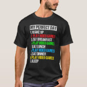 My Perfect Day Video Games Funny Cool Gamer_6 T-shirt (Voorkant)