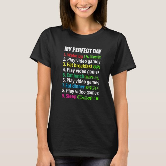 My Perfect Day Video Games Gamer T-shirt (Voorkant)