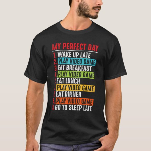 My Perfect Day Video Games Shirt Funny Cool Gamer  (Voorkant)