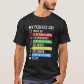 My Perfect Day Videogames Gaming Gamer T Shirt (Voorkant)