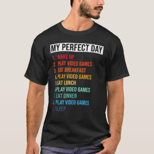 My Perfect Day Wake Up Speel Videogames Cool Gamer T-shirt