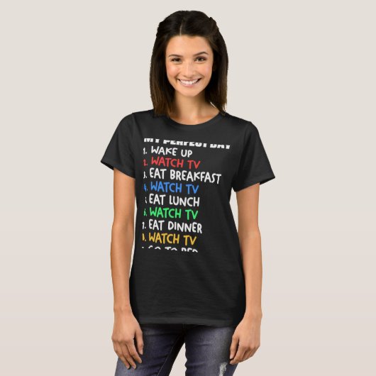 My Perfect Day Watch TV Television Binge Watchingq T-shirt (Voorkant volledig)