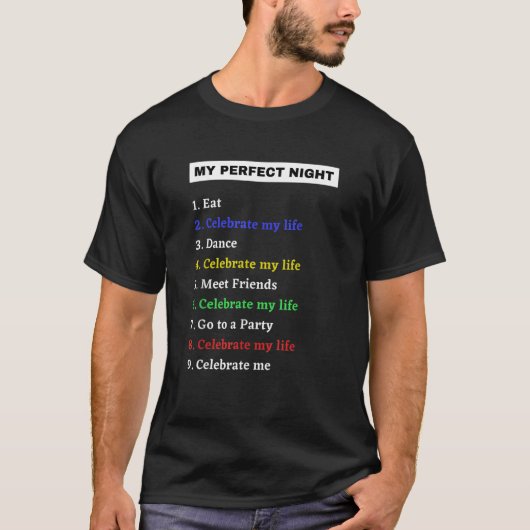 My Perfect Night Celebrate my life T-shirt (Voorkant)