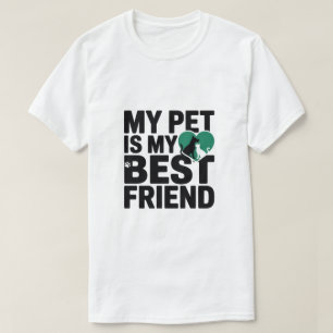 My Pet Is My Best Friend T-shirt