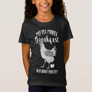 My Pet Makes Breakfast Gift for any chicken lover T-shirt