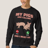 My Pigs Are Calling And I Must Go Farm Kids Piglet Trui (Voorkant)