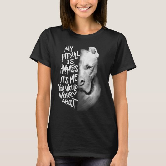 My Pitbull is harmless Quote Dog Items Owner T-shirt (Voorkant)