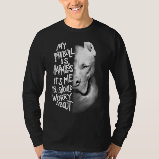 My Pitbull is harmless Quote Dog Items Owner T-shirt (Voorkant)