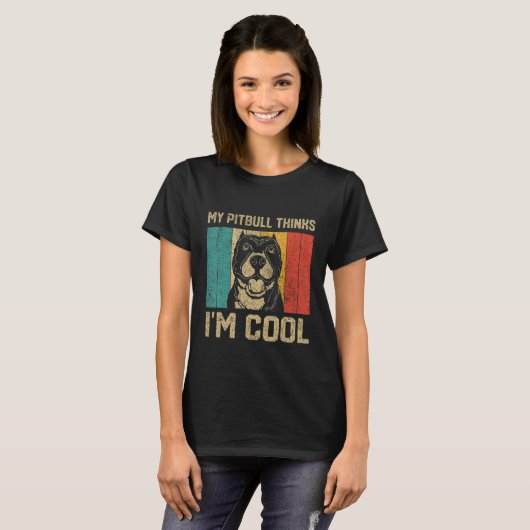 My Pitbull Thinks I m Cool  Dog Owner T-shirt (Voorkant volledig)