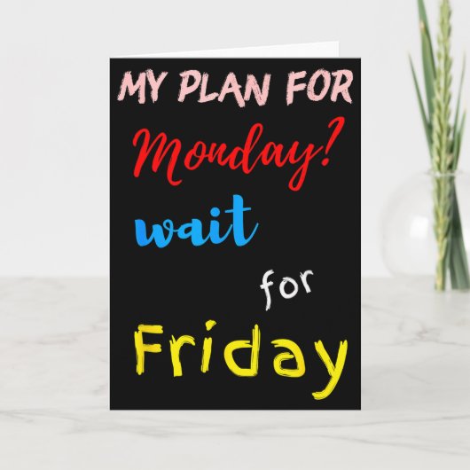 My Plan For Monday_ Wait For Friday Kaart (Voorkant)