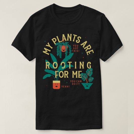 My Plants Are Rooting For Me Plant Funny Gift 1 T-shirt (Design voorkant)