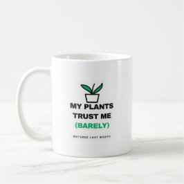My Plants Trust Me Barely Funny Plant Mug Koffiemok