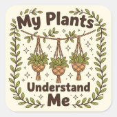 My plants understand me vierkante sticker (Voorkant)