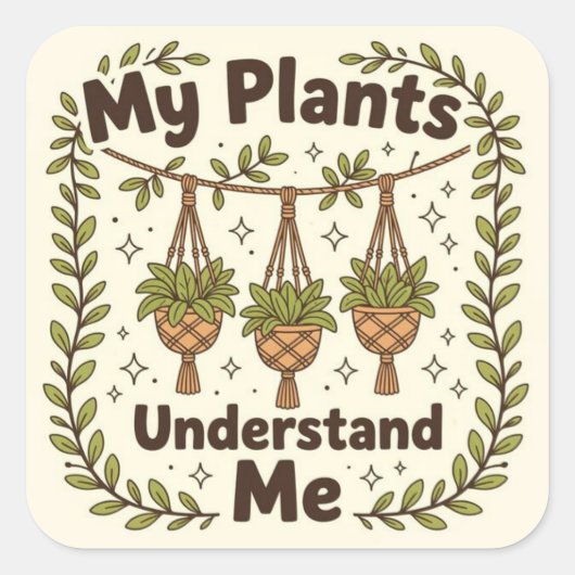 My plants understand me vierkante sticker (Voorkant)
