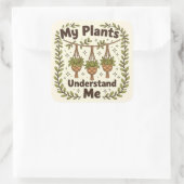 My plants understand me vierkante sticker (Tas)