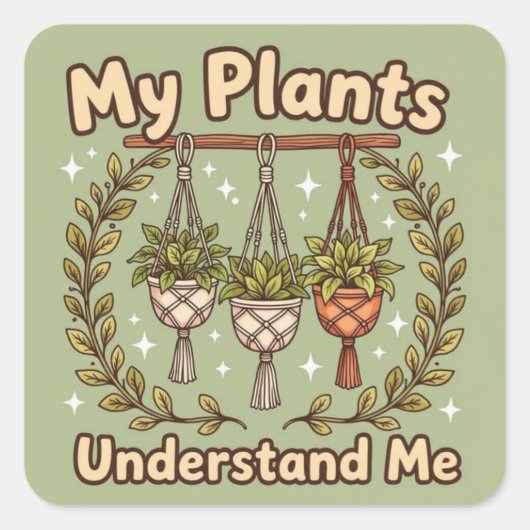 My plants understand me vierkante sticker (Voorkant)