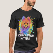 My Poms Opinion Matters  Pomeranian Humor Pom Pom  T-shirt (Voorkant)