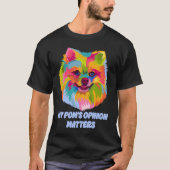 My Poms Opinion Matters Pomeranian Humor Pom Pom T-shirt (Voorkant)