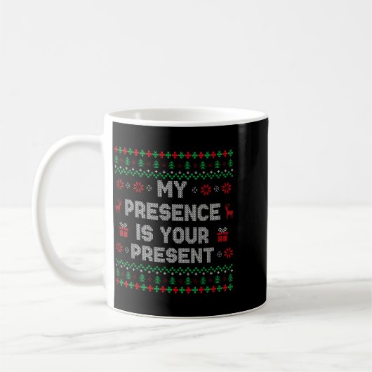 My Presence Is Your Present Ugly Christmas Funny X Koffiemok (Links)