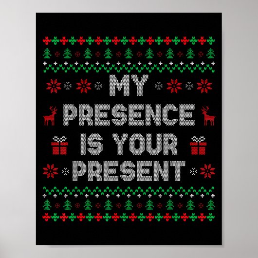 My Presence Is Your Present Ugly Christmas Funny X Poster (Voorkant)