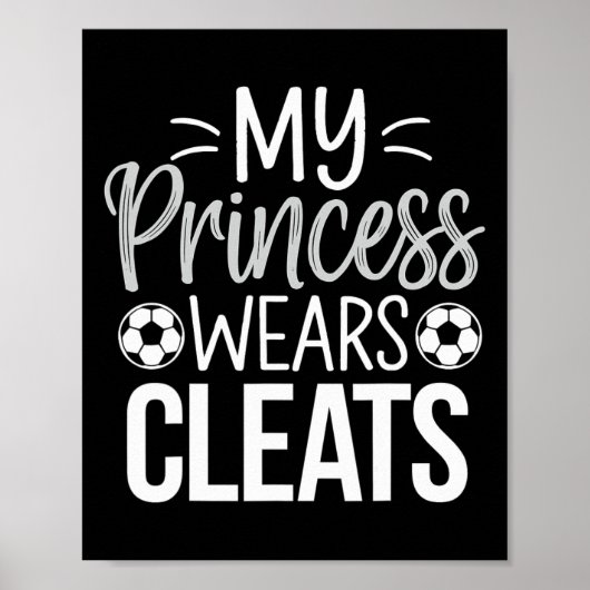 My Princess Wears Cleats Soccer Dad  Poster (Voorkant)