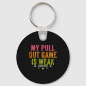 My Pull Out Game Is Weak Funny New Father Dad Gift Sleutelhanger (Voorkant)