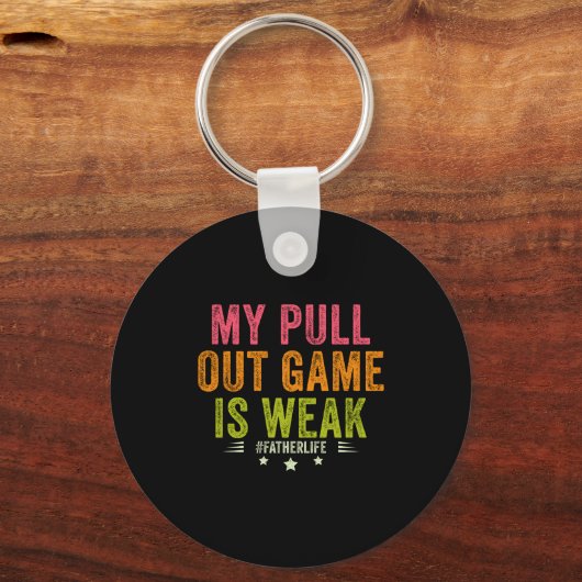 My Pull Out Game Is Weak Funny New Father Dad Gift Sleutelhanger (Voorkant)
