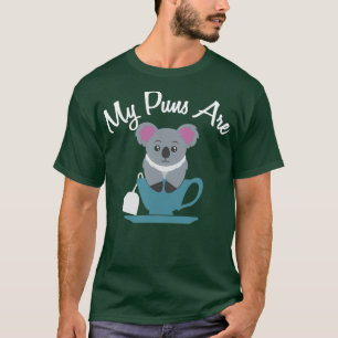 My Puns are Koala Tea Koala Tea Cup Funny Word Pla T-shirt
