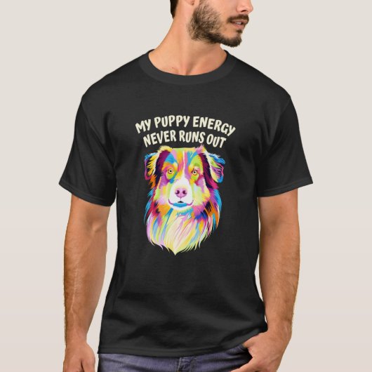 My Puppy Energy Never Runs Out Australian Shepherd T-shirt (Voorkant)