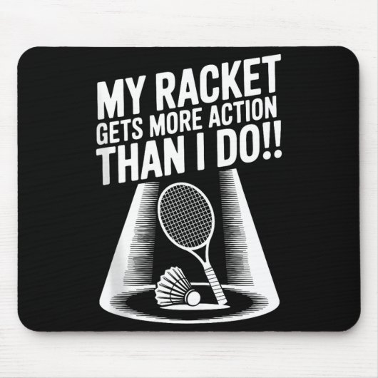 My Racket Gets More Action Than I Do Funny Badmint Muismat (Voorkant)