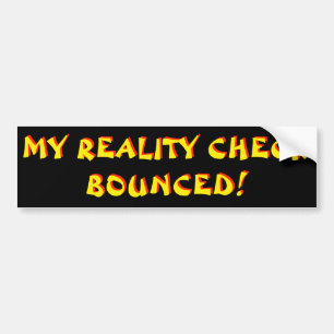 mY rEALITY cHECK zwart achtergrond Bumpersticker