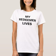 "My Redeemer Lives" Women's T-shirt