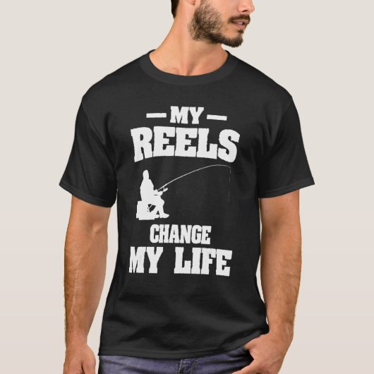 My Reels Changed My Life Fishing Fisherman T-shirt (Voorkant)