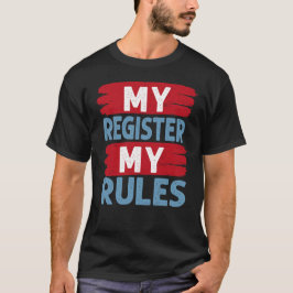 My Register, My Rule T-shirt
