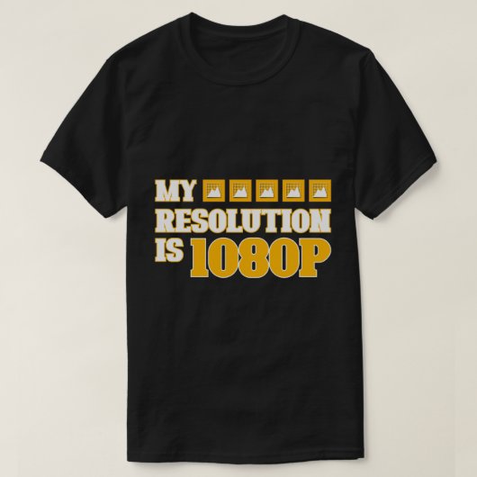 "My Resolution Is 1080P" Funny Tech Pun Quote T-shirt (Design voorkant)