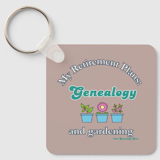My Retirement Plans: Genealogy and Gardening Sleutelhanger (Voorkant)