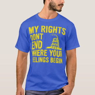 My Rights Dont End Where Your Feelings Begin 4127 T-shirt