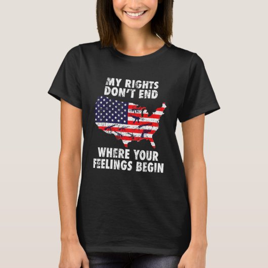 My Rights Dont End Where Your Feelings Begin US Ve T-shirt (Voorkant)