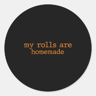My Rolls Are Homemade Thanksgiving Family Dinner K Ronde Sticker